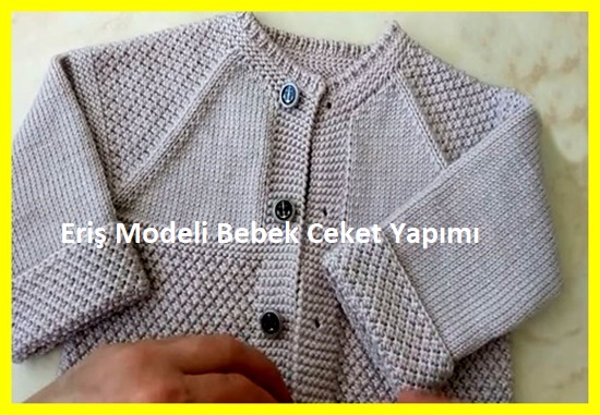 Eriş Modeli Bebek Ceket Yapımı