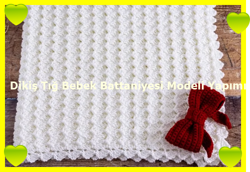 Dikiş Tığ Bebek Battaniyesi Modeli Yapımı